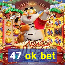 47 ok bet